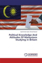 Syed Azman Syed Ahmad Nawawi - Political Knowledge And Attitudes Of Malaysians Studying in Britain