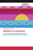 Imelda Aguirre Mendoza - Habitar el universo
