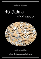 Barbara Hickmann - 45 Jahre sind genug