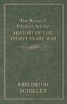 Friedrich Schiller - The Works of Friedrich Schiller - History of the Thirty Years' War