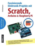 Erik Bartmann - Faszinierende Elektronik-Projekte mit Scratch, Arduino & Raspberry Pi
