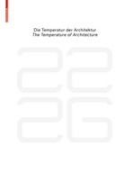Eduard Hueber, Aicher, Aicher, Floria Aicher, Florian Aicher, Dietma Eberle... - be 2226 Die Temperatur der Architektur / The Temperature of Architecture