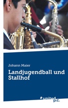 Johann Maier - Landjugendball und Stallhof