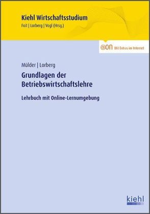Dan Lorberg, Danie Lorberg, Daniel Lorberg, LL M M A Danie Lorberg persönlich, Wilhel Mülder, … - Grundlagen der Betriebswirtschaftslehre Lehrbuch mit Online-Lernumgebung. @On - mit Extras im Internet