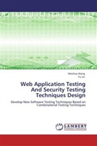 Yu Lei, Wenhu Wang, Wenhua Wang - Web Application Testing And Security Testing Techniques Design