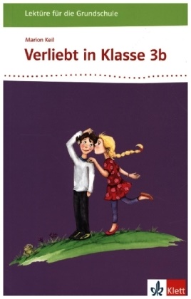 Marion Keil - Verliebt in Klasse 3b 3-4. Lektüre für die Grundschule - Schulbuch Klasse 3/4