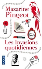 Mazarine Pingeot, Pingeot Mazarine - Les invasions quotidiennes