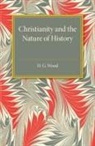H. G. Wood, Herbert George Wood - Christianity and the Nature of History