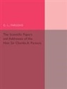 G. L. Parsons, G. L. Parsons, Parsons G. L. - Scientific Papers and Addresses of the Hon. Sir Charles A. Parsons