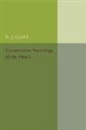 A. J. Clark, Clark A. J. - Comparative Physiology of the Heart