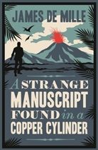 James De Mille, James De Mille - A Strange Manuscript Found in a Copper Cylinder