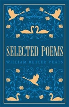 W. B. Yeats, W.B. Yeats, William Butler Yeats - Selected Poems