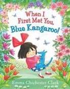Emma Chichester Clark, Emma Chichester Clark - When I First Met You, Blue Kangaroo!