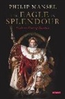 Philip Mansel - Eagle in Splendour