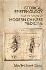 Howard Chiang, Howard Chiang, Chiang Howard - Historical Epistemology and the Making of Modern Chinese Medicine