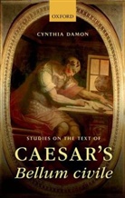 Cynthia Damon, Cynthia (Professor of Classical Studies Damon, Damon Cynthia - Studies on the Text of Caesar''s Bellum Civile