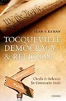 Alan S. Kahan, Alan S. (Professor of British Civilisation Kahan, Kahan Alan S. - Tocqueville, Democracy, and Religion