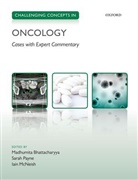 Madhumita Bhattacharyya, Madhumita (Consultant Medical Oncol Bhattacharyya, Madhumita Payne Bhattacharyya, Madhumita Bhattacharyya, Madhumita (Consultant Medical Oncologist Bhattacharyya, Iain McNeish... - Challenging Concepts in Oncology