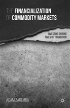 Kenneth A Loparo, Kenneth A. Loparo, Iver B Neumann, Iver B. Neumann, Zaremba, A Zaremba... - Financialization of Commodity Markets