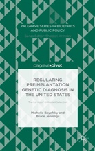 Bayefsky, M Bayefsky, M. Bayefsky, Michelle Bayefsky, Michelle Jennings Bayefsky, B Jennings... - Regulating Preimplantation Genetic Diagnosis in the United States