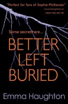 Emma Haughton, Haughton, Emma Haughton - Better Left Buried