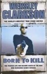 Wensley Clarkson - Born to Kill