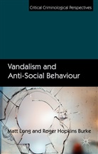 R. Hopkins Burke, Roger Hopkins Burke, Roger Hopkins Burke, M. Long, Mat Long, Matt Long... - Vandalism and Anti-Social Behaviour