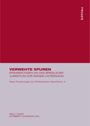 Willy Cohn, Norbert Conrads - Verwehte Spuren - Erinnerungen an das Breslauer Judentum vor seinem Untergang. Hrsg. v. Norbert Conrads