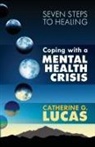 Catherine G Lucas, Catherine G. Lucas - Coping with a Mental Health Crisis