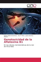Ana Pérez, Ana P Pérez, Ana P. Pérez, Sánchez-Ala, Juana Sánchez-Alarcón, Rafae Valencia-Quintana... - Genotoxicidad de la Aflatoxina B1