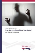 Tamara Figueroa Díaz, Tamara Figueroa Díaz (dir ), Tamara Figueroa Díaz (dir., Tamara Figueroa Díaz (dir. ), Tamara Figueroa Díaz (dir.) - Escritura, migración e identidad