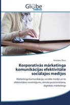 Kristi¿ns ¿Eics, Kristi ns eics, Kristians Zeics - K rp rativas marketinga k munika ijas efektivitate s ialaj s medij s