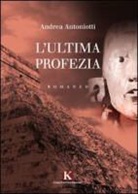 Andrea Antoniotti - L'ultima profezia