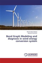 Abd Essala Badoud, Abd Essalam Badoud, Mabrouk Khemliche - Bond Graph Modeling and diagnosis in wind energy conversion system