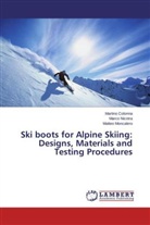 Martin Colonna, Martino Colonna, Matteo Moncalero, Marc Nicotra, Marco Nicotra - Ski boots for Alpine Skiing: Designs, Materials and Testing Procedures