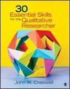 John W Creswell, John W. Creswell - 30 Essential Skills for the Qualitative Researcher