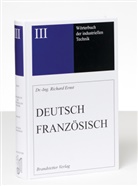 Richard Ernst, Richard (Dr.-Ing.) Ernst, Andr Dussart - Wörterbuch der industriellen Technik - 3: Deutsch-Französisch / Allemand-Francais