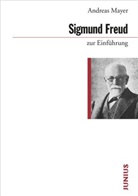 Andreas Mayer - Sigmund Freud zur Einführung