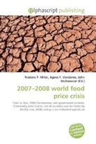 Agne F Vandome, John McBrewster, Frederic P. Miller, Agnes F. Vandome - 2007-2008 world food price crisis