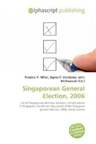 Agne F Vandome, John McBrewster, Frederic P. Miller, Agnes F. Vandome - Singaporean General Election, 2006