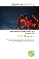 Agne F Vandome, John McBrewster, Frederic P. Miller, Agnes F. Vandome - Spin (Physics)