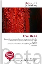 Susan F Marseken, Susan F. Marseken, Lambert M. Surhone, Miria T Timpledon, Miriam T. Timpledon - True Blood