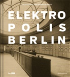 Berlin, Berlin, Thorste Dame, Thorsten Dame - Elektropolis Berlin