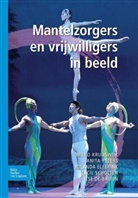 Ilse de Bruijn, Jolanda Elferink, Wilco Kruijswijk, KRUIJSWIJK WILCO, Anita Peters, Cecil Scholten - Mantelzorgers en vrijwilligers in beeld