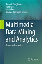 Aaron Baughman, Aaron K. Baughman, Jian Gao, Jiang Gao, Jia-Yu Pan, Jia-Yu Pan et al... - Multimedia Data Mining and Analytics