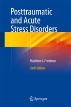 Matthew Friedman, Matthew J Friedman, Matthew J. Friedman - Posttraumatic and Acute Stress Disorders