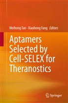 Fang, Fang, Xiaohong Fang, Weihon Tan, Weihong Tan - Aptamers Selected by Cell-SELEX for Theranostics