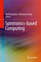 Prenat, Prenat, Guillaume Prenat, Weishen ZHAO, Weisheng Zhao - Spintronics-based Computing