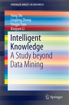 Xingsen Li, Yon Shi, Yong Shi, Yingjie Tian, Yingjie et al Tian, Linglin Zhang... - Intelligent Knowledge