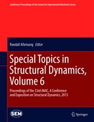 Randal Allemang, Randall Allemang, Thomas Proulx - Special Topics in Structural Dynamics. Vol.6